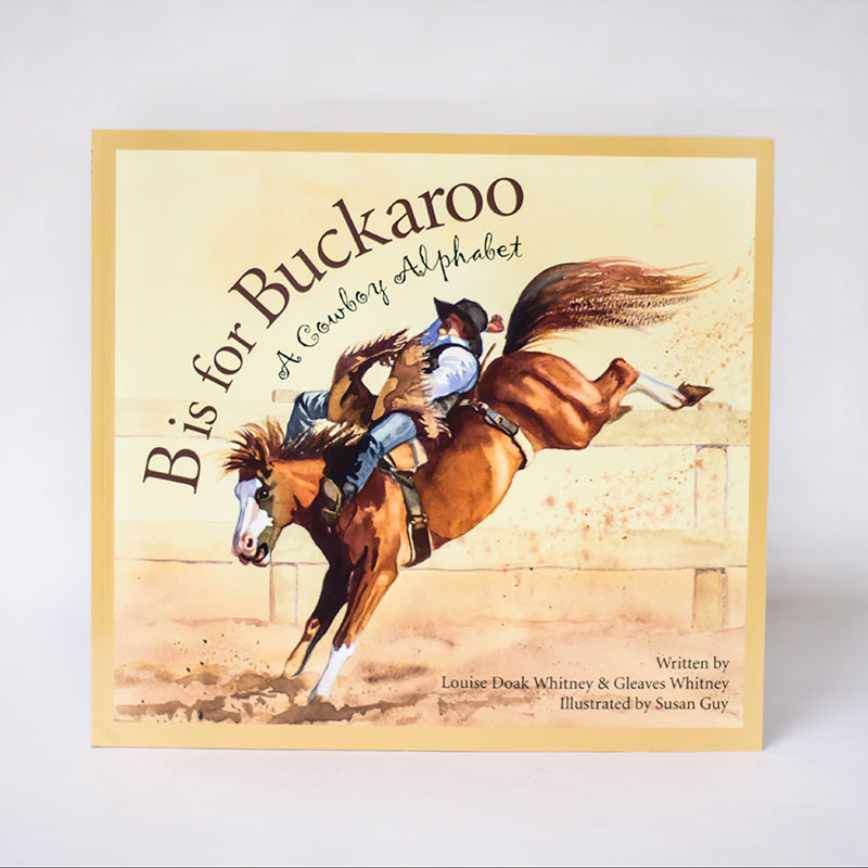 B Is For Buckaroo: A Cowboy Alphabet