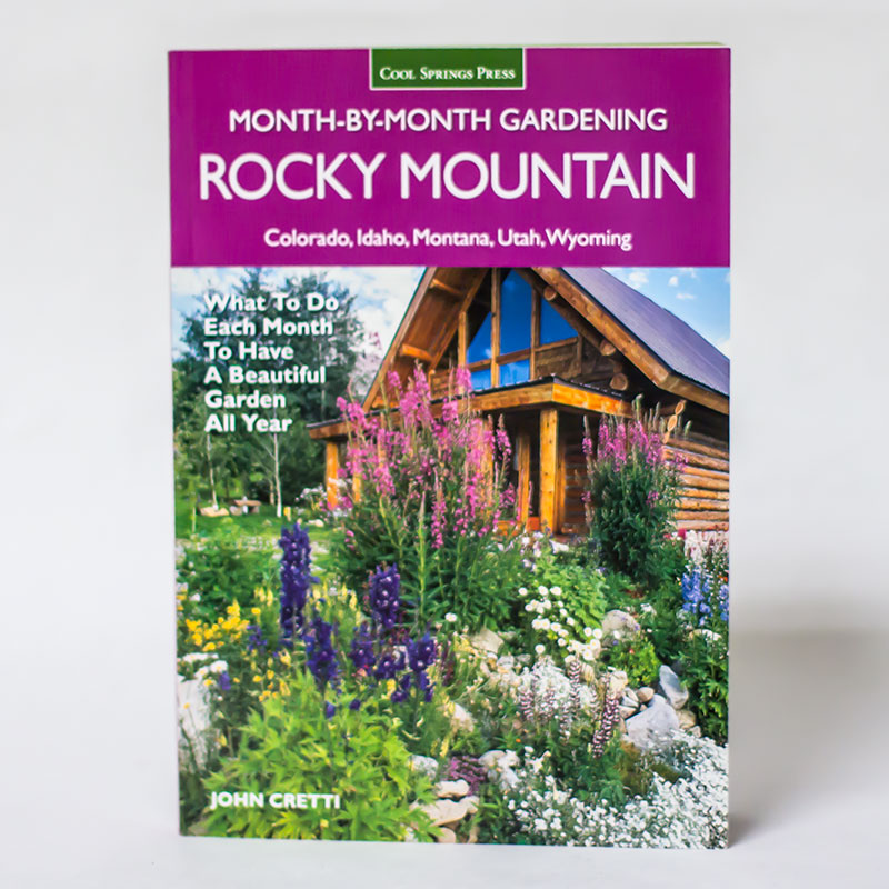 Rocky Mountain Month By Month Gardening