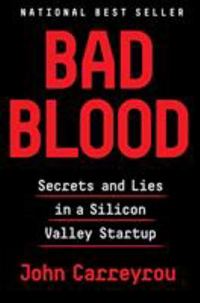 Bad Blood Secrets And Lies In A Slilicon Valley Startup