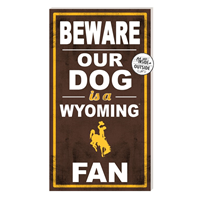 Beware Our Dog is a Wyoming Fan Sign