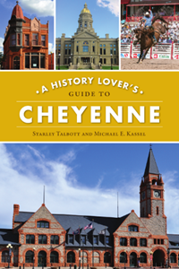 History Lover's Guide To Cheyenne