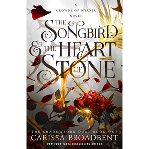 The Songbird & the Heart of Stone (The Shadowborn Duet #1) - cover photo
