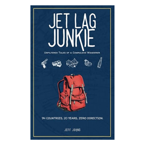 Jet Lag Junkie: Unfiltered Tales of a Compulsive Wanderer - cover photo